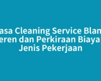Jasa Cleaning Service Blang Kejeren dan Perkiraan Biaya per Jenis Pekerjaan
