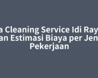 Jasa Cleaning Service Idi Rayeuk dan Estimasi Biaya per Jenis Pekerjaan