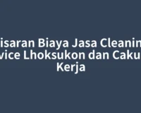 Kisaran Biaya Jasa Cleaning Service Lhoksukon dan Cakupan Kerja
