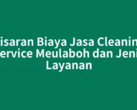 Kisaran Biaya Jasa Cleaning Service Meulaboh dan Jenis Layanan