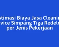 Estimasi Biaya Jasa Cleaning Service Simpang Tiga Redelong per Jenis Pekerjaan