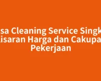 Jasa Cleaning Service Singkil: Kisaran Harga dan Cakupan Pekerjaan