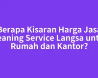 Berapa Kisaran Harga Jasa Cleaning Service Langsa untuk Rumah dan Kantor?