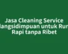 Jasa Cleaning Service Padangsidimpuan untuk Rumah Rapi tanpa Ribet
