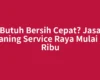 Butuh Bersih Cepat? Jasa Cleaning Service Raya Mulai 250 Ribu