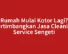 Rumah Mulai Kotor Lagi? Pertimbangkan Jasa Cleaning Service Sengeti