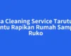 Jasa Cleaning Service Tarutung Bantu Rapikan Rumah Sampai Ruko