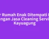 Biar Rumah Enak Ditempati Lagi dengan Jasa Cleaning Service Kayuagung