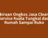 Perkiraan Ongkos Jasa Cleaning Service Kuala Tungkal dari Rumah Sampai Ruko