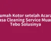 Rumah Kotor setelah Acara? Jasa Cleaning Service Muara Tebo Solusinya