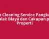 Jasa Cleaning Service Pangkalan Balai: Biaya dan Cakupan per Properti