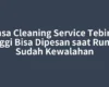 Jasa Cleaning Service Tebing Tinggi Bisa Dipesan saat Rumah Sudah Kewalahan